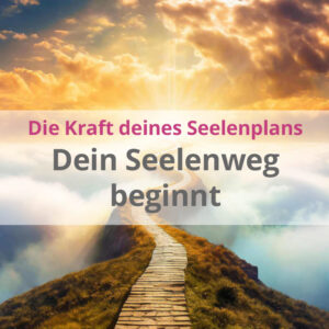 Dein Seelenweg beginnt