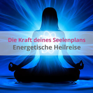 Energetische Heilreise in deinen Körper