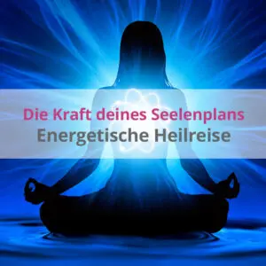Energetische Heilreise in deinen Körper