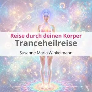 Trance-Heilreise durch Deinen Körper
